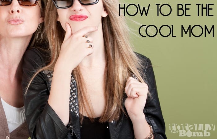 how to be the cool mom