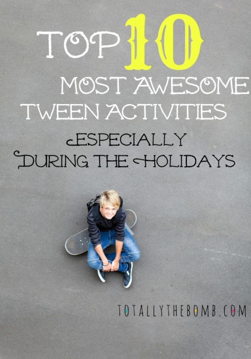 Top 10 Most Awesome Tween Activities Especially During Holidays Pin
