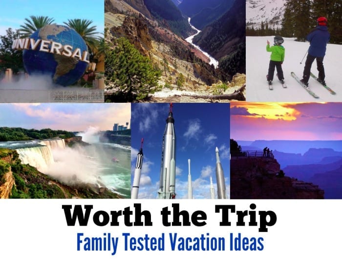 Worth the Trip: 15 Family Tested Vacation Ideas