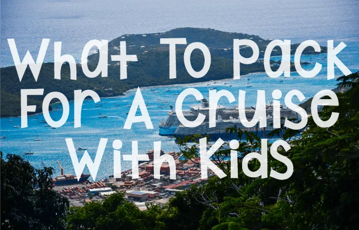 what to pack for a cruise with kids