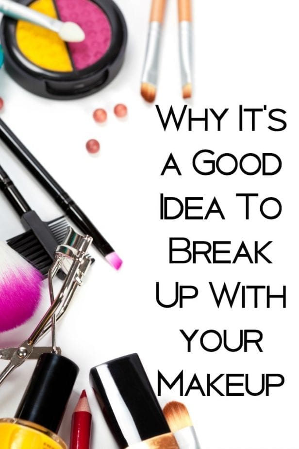 break up with your makeup