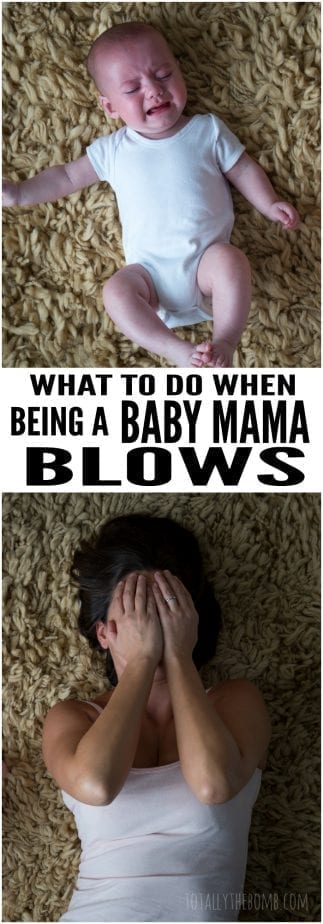 Sometimes babyhood isn't all it's cracked up to be. Here's what to do When Being A Baby Mama Blows. Click Now!