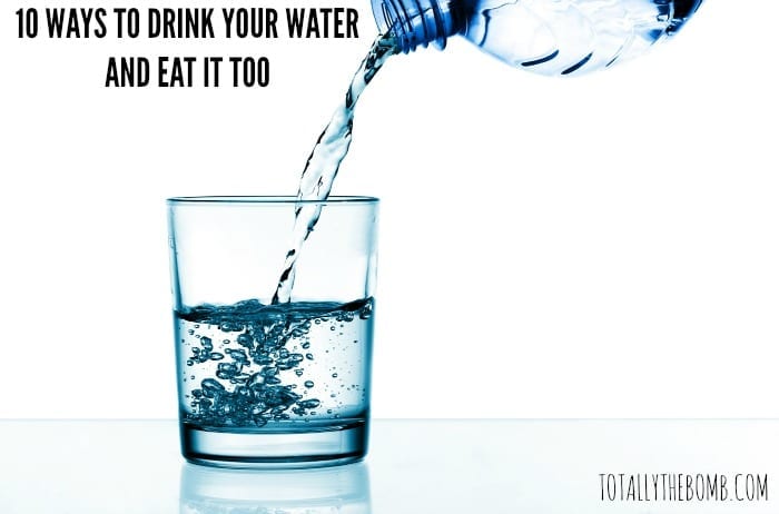 10 Ways to Drink Your Water and Eat it Too