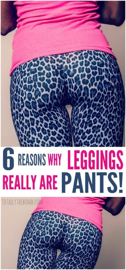 Leggings really are pants. Really! They are! Here are 6 Reasons WHY...click now!
