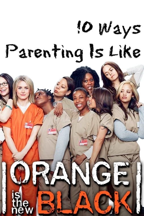 ways parenting is like orange is the new black