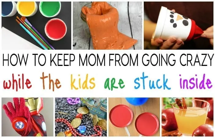 How To Keep Mom From Going Crazy While The Kids Are Stuck Inside Featured