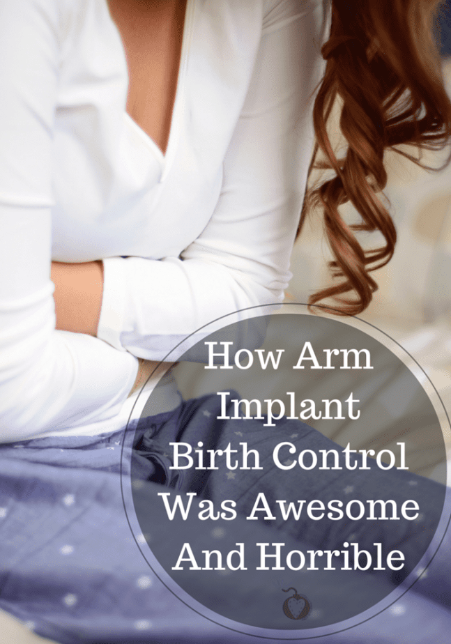 How the Arm Implant Birth Control - Nexplanon - Was Awesome and Horrible