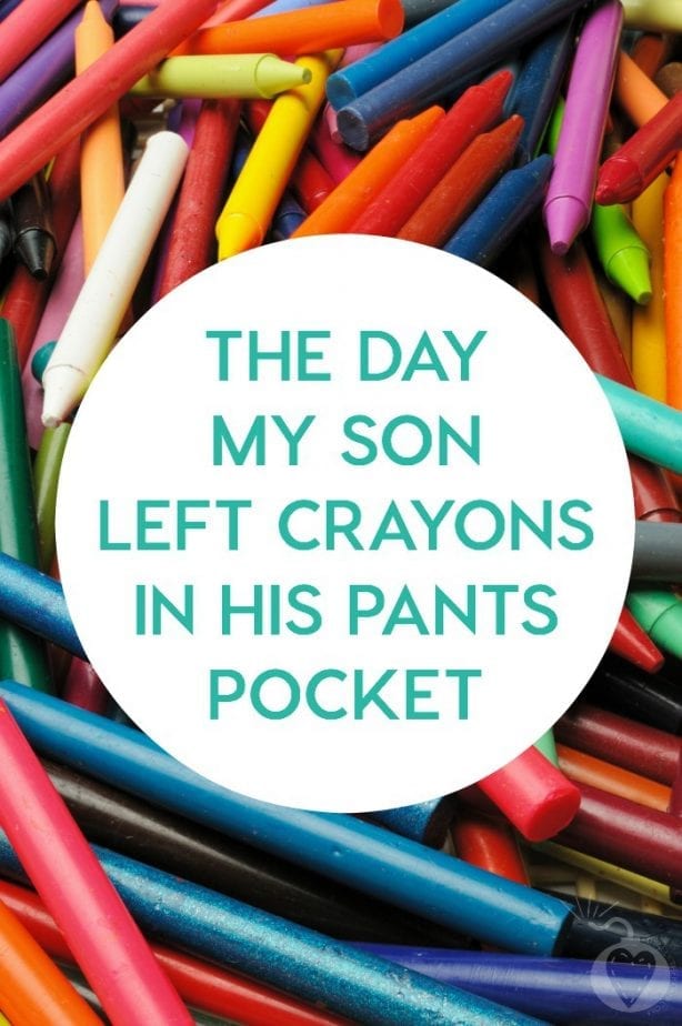 The Day My Son Left Crayons In His Pants Pocket