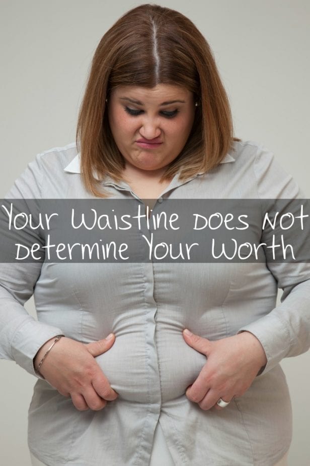 your waistline does not dtermine your worth
