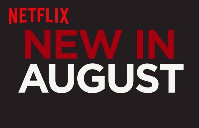 Here’s Everything That’s Coming To Netflix In August