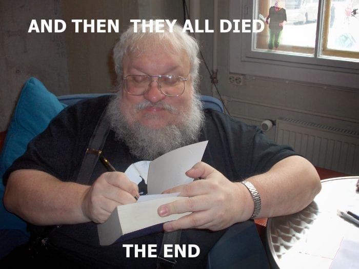 The guy that wrote the books that Game of Thrones TV show is based on with text reading: "And then they all died. The end."