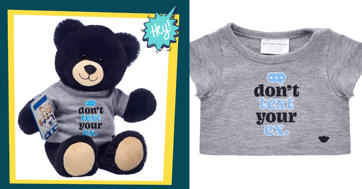 Build-A-Bear Is Selling A ‘Don’t Text Your Ex’ T-Shirt For Your Stuffed Bear and I’m Laughing So Hard