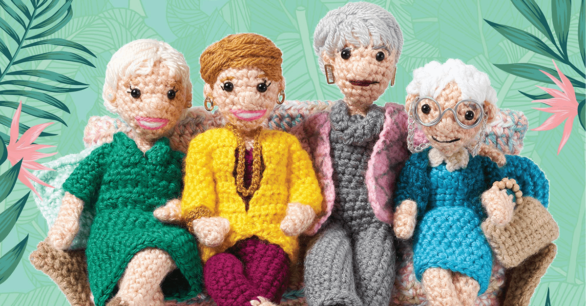 You Can Get A New Book That Includes Crochet Patterns So You Can Crochet The Golden Girls