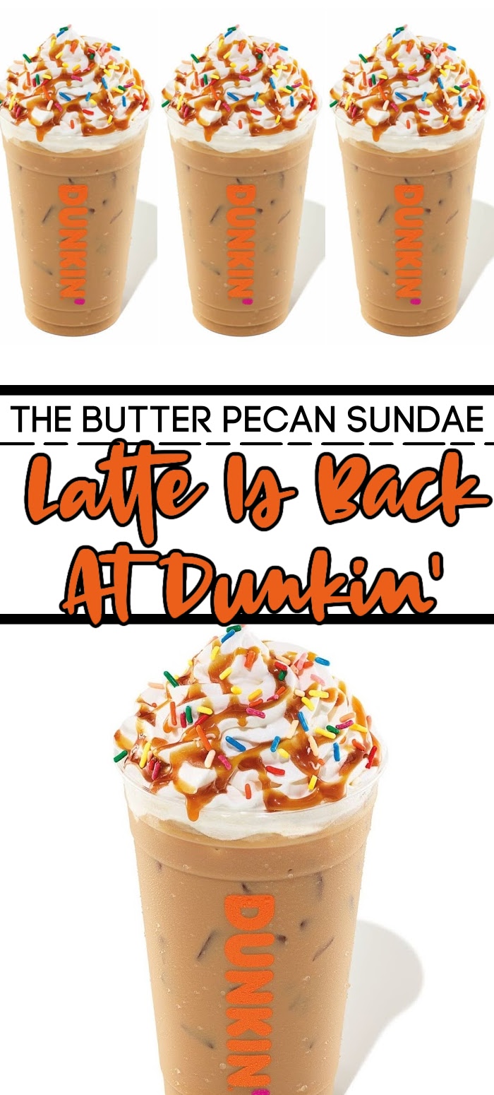 Dunkin's Butter Pecan Sundae Latte Is Back And It Is Like Dessert In A Cup