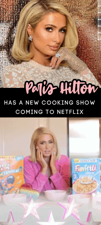 Paris Hilton Has A New Cooking Show Coming To Netflix And I Bet Well Hear Her Say Thats Hot