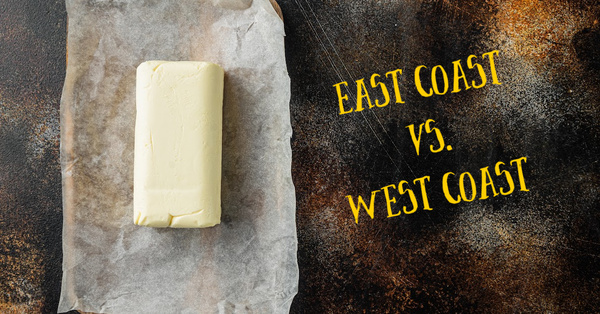 There Is A Difference Between West Coast Butter And East Coast Butter And I’m Shook Right Now